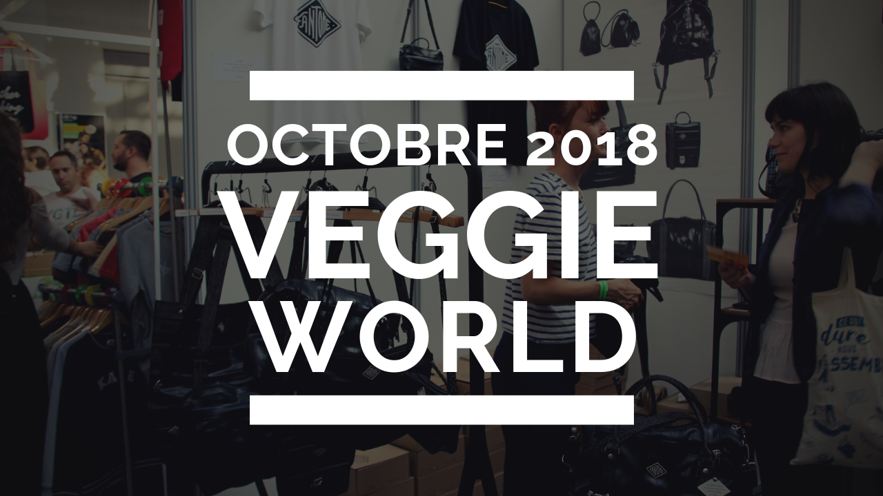 Retour sur Veggie World d’octobre 2018